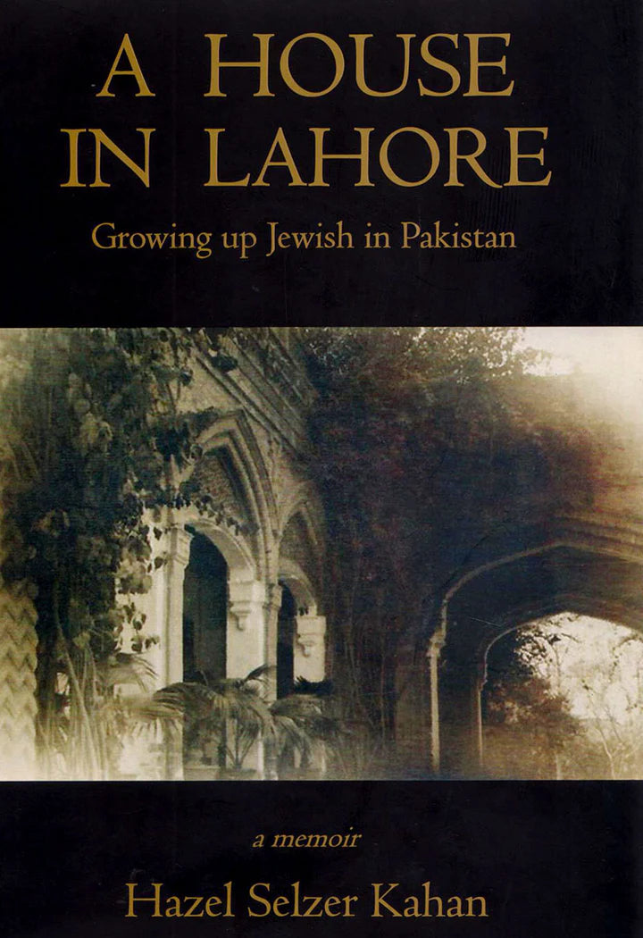 A House In Lahore GROWING UP JEWISH IN PAKISTAN - A MEMOIR