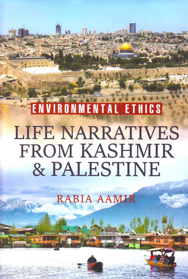 Environmental Ethics Life Narratives From Kashmir & Palestine