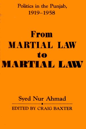FROM MARTIAL LAW TO MARTIAL LAW POLITICS IN THE PUNJAB, 1919-1958