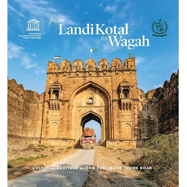 From Landi Kotal to Wagah Cultural Heritage Along the Grand Trunk Road
