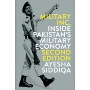 Military Inc. Inside Pakistan's Military Economy (2nd Edition)