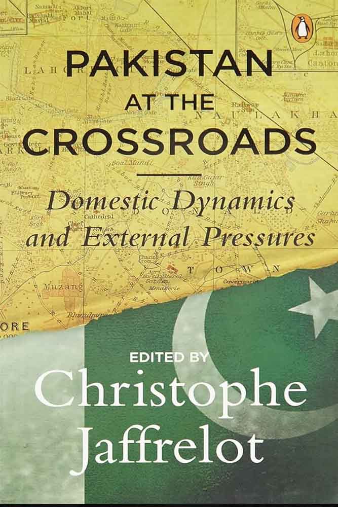 PAKISTAN AT THE CROSSROADS DOMESTIC DYNAMICS AND EXTERNAL PRESSURES