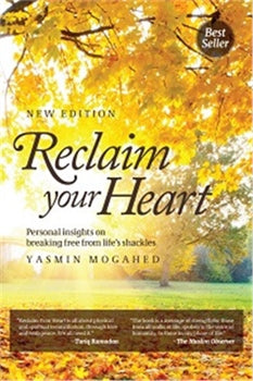 RECLAIM YOUR HEART PERSONAL INSIGHTS ON BREAKING FREE FROM LIFE'S SHACKLES - NEW EDITION