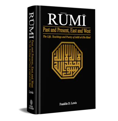 RUMI PAST AND PRESENT EAST AND WEST