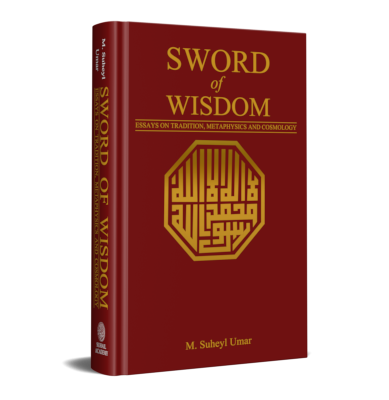 SWORD OF WISDOM Essays on Tradition, Metaphysics and Cosmology