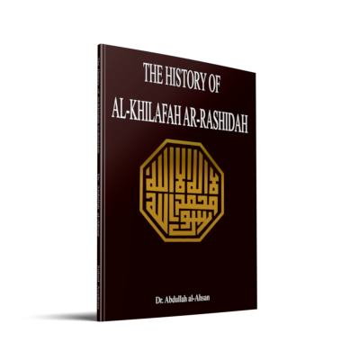 THE HISTORY OF AL-KHILAFAH AR-RASHIDAH