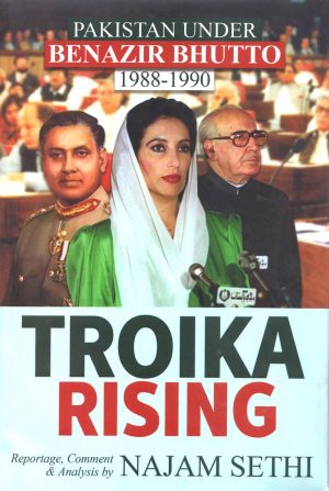 TROIKA RISING PAKISTAN UNDER BENAZIR BHUTTO 1988-1990