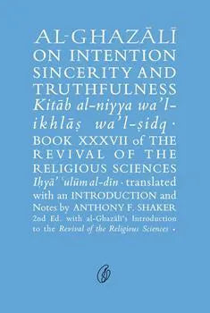 Al-Ghazali On Intention Sincerity and Truthfulness