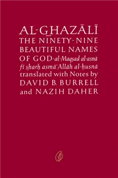 Al-Ghazali On the Ninety-Nine Beautiful Names Of God