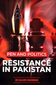 Pen And Politics Resistance In Pakistan